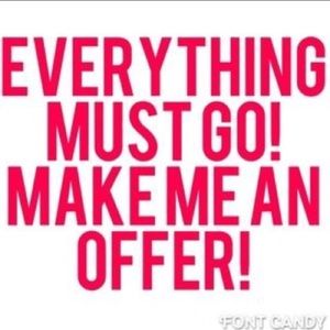 MAKE ME AN OFFER ON EVERYTHING